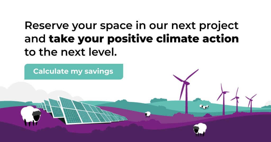 Reserve your space in our next project and take your positive climate action to the next level. Click this image to calculate your savings.
